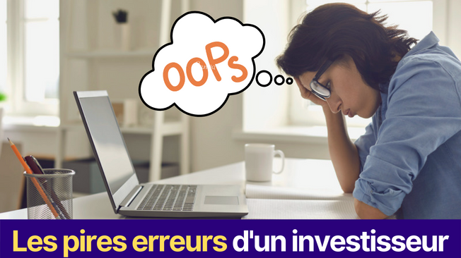 Les pires erreurs d'un investisseur